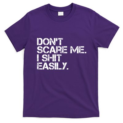 DonT Scare Me I Shit Easily Funny Sarcastic Quote T-Shirt
