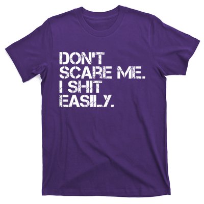 DonT Scare Me I Shit Easily Funny Sarcastic Quote T-Shirt