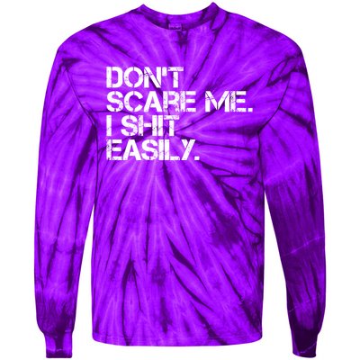 DonT Scare Me I Shit Easily Funny Sarcastic Quote Tie-Dye Long Sleeve Shirt