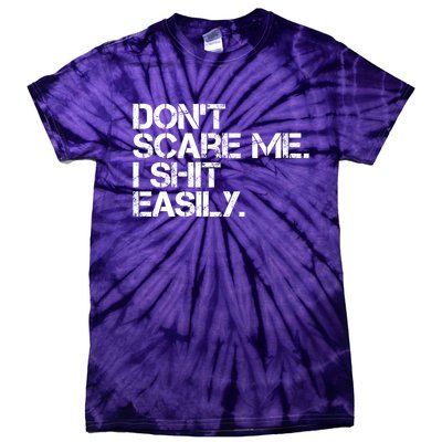 DonT Scare Me I Shit Easily Funny Sarcastic Quote Tie-Dye T-Shirt