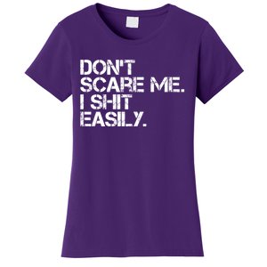 DonT Scare Me I Shit Easily Funny Sarcastic Quote Women's T-Shirt