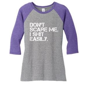 DonT Scare Me I Shit Easily Funny Sarcastic Quote Women's Tri-Blend 3/4-Sleeve Raglan Shirt