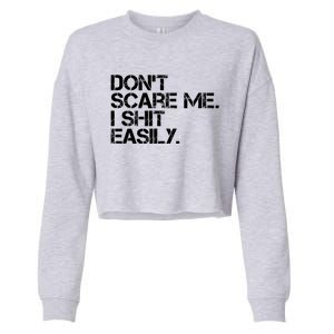 DonT Scare Me I Shit Easily Funny Sarcastic Quote Cropped Pullover Crew