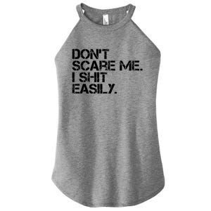 DonT Scare Me I Shit Easily Funny Sarcastic Quote Women's Perfect Tri Rocker Tank