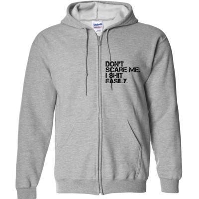 DonT Scare Me I Shit Easily Funny Sarcastic Quote Full Zip Hoodie