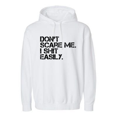 DonT Scare Me I Shit Easily Funny Sarcastic Quote Garment-Dyed Fleece Hoodie