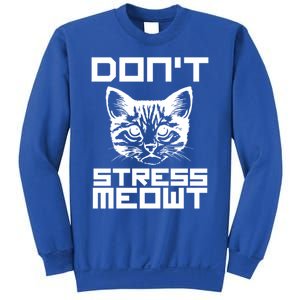 Don't Stress Meowt Pun Cat Speak Cool Gift Sweatshirt