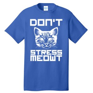 Don't Stress Meowt Pun Cat Speak Cool Gift Tall T-Shirt