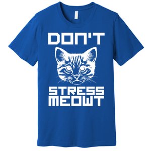 Don't Stress Meowt Pun Cat Speak Cool Gift Premium T-Shirt