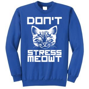 Don't Stress Meowt Pun Cat Speak Cool Gift Tall Sweatshirt