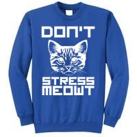 Don't Stress Meowt Pun Cat Speak Cool Gift Tall Sweatshirt