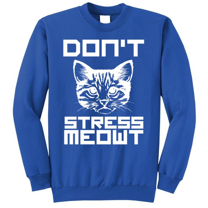 Don't Stress Meowt Pun Cat Speak Cool Gift Tall Sweatshirt