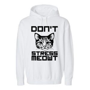 Don't Stress Meowt Pun Cat Speak Cool Gift Garment-Dyed Fleece Hoodie