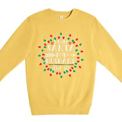 Dear Santa My Husband Did It Funny Christmas Pajama Premium Crewneck Sweatshirt