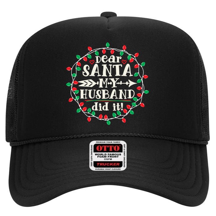 Dear Santa My Husband Did It Funny Christmas Pajama High Crown Mesh Back Trucker Hat