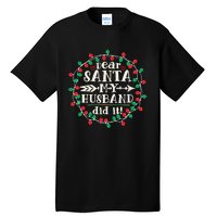 Dear Santa My Husband Did It Funny Christmas Pajama Tall T-Shirt