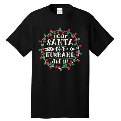 Dear Santa My Husband Did It Funny Christmas Pajama Tall T-Shirt