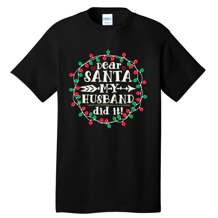 Dear Santa My Husband Did It Funny Christmas Pajama Tall T-Shirt