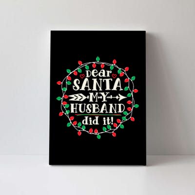 Dear Santa My Husband Did It Funny Christmas Pajama Canvas