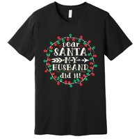 Dear Santa My Husband Did It Funny Christmas Pajama Premium T-Shirt