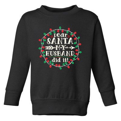 Dear Santa My Husband Did It Funny Christmas Pajama Toddler Sweatshirt