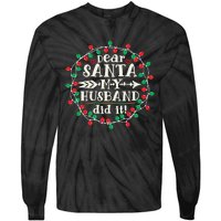 Dear Santa My Husband Did It Funny Christmas Pajama Tie-Dye Long Sleeve Shirt