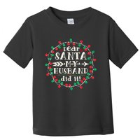 Dear Santa My Husband Did It Funny Christmas Pajama Toddler T-Shirt