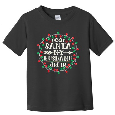 Dear Santa My Husband Did It Funny Christmas Pajama Toddler T-Shirt