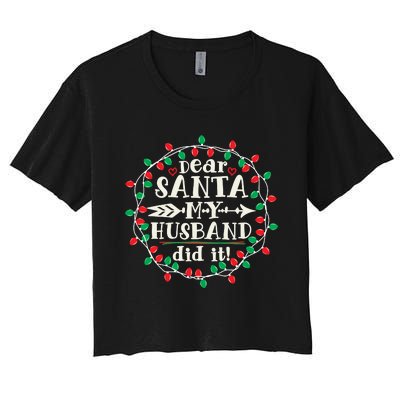 Dear Santa My Husband Did It Funny Christmas Pajama Women's Crop Top Tee