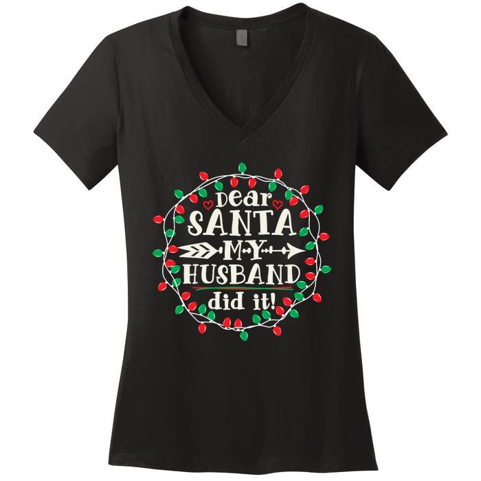 Dear Santa My Husband Did It Funny Christmas Pajama Women's V-Neck T-Shirt