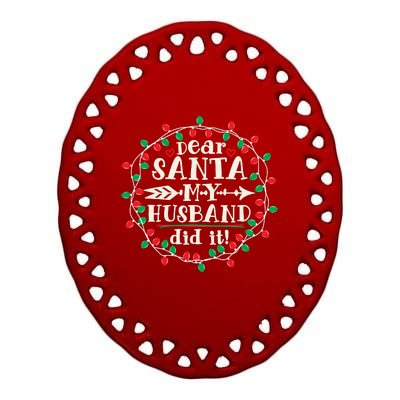 Dear Santa My Husband Did It Funny Christmas Pajama Ceramic Oval Ornament