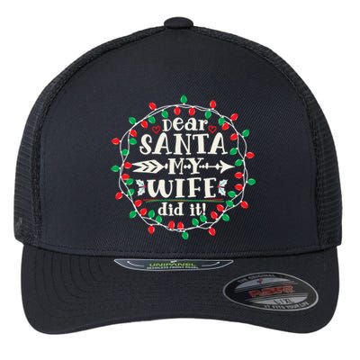 Dear Santa My Wife Did It Christmas Funny Xmas Pajama Matching Group Flexfit Unipanel Trucker Cap