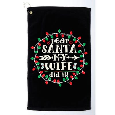 Dear Santa My Wife Did It Christmas Funny Xmas Pajama Matching Group Platinum Collection Golf Towel