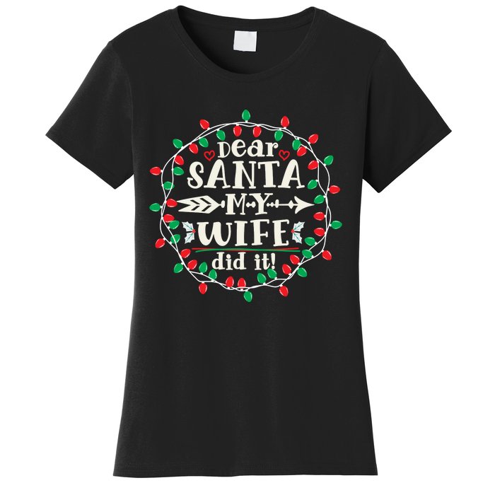 Dear Santa My Wife Did It Christmas Funny Xmas Pajama Matching Group Women's T-Shirt