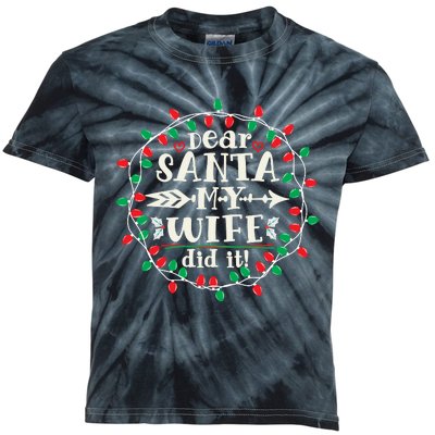 Dear Santa My Wife Did It Christmas Funny Xmas Pajama Matching Group Kids Tie-Dye T-Shirt