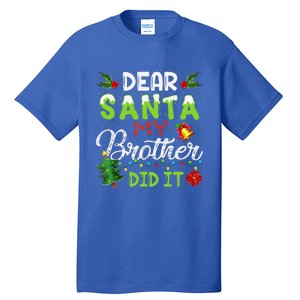 Dear Santa My Brother Did It Christmas Matching Family Tall T-Shirt