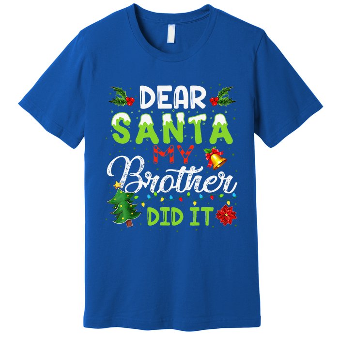 Dear Santa My Brother Did It Christmas Matching Family Premium T-Shirt