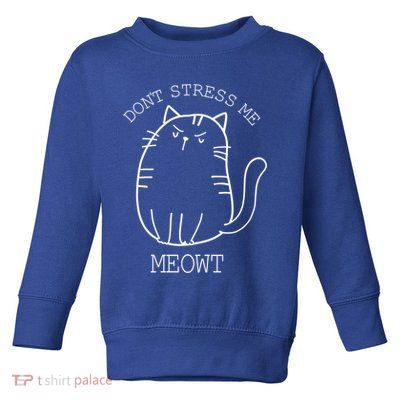 Don't Stress Meowt Sarcastic Funny Cat Funny Gift Toddler Sweatshirt