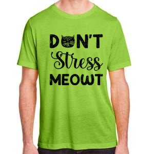 Dont Stress Meowt Funny Cat Owner Graphic Cute Gift Adult ChromaSoft Performance T-Shirt