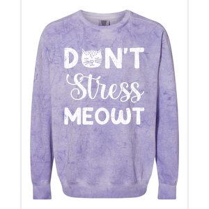 Dont Stress Meowt Funny Cat Owner Graphic Cute Gift Colorblast Crewneck Sweatshirt