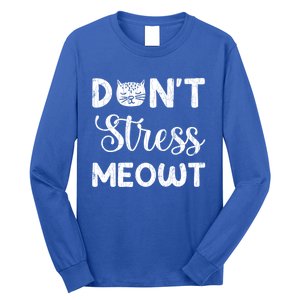 Dont Stress Meowt Funny Cat Owner Graphic Cute Gift Long Sleeve Shirt