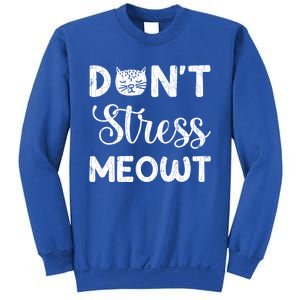 Dont Stress Meowt Funny Cat Owner Graphic Cute Gift Sweatshirt