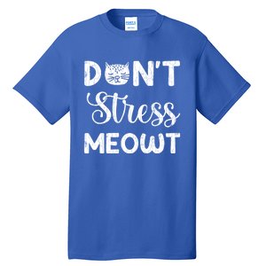 Dont Stress Meowt Funny Cat Owner Graphic Cute Gift Tall T-Shirt