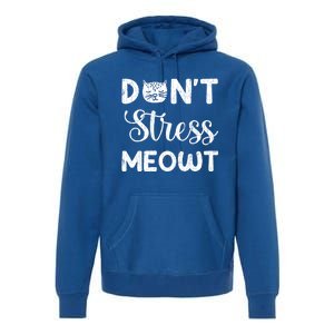 Dont Stress Meowt Funny Cat Owner Graphic Cute Gift Premium Hoodie