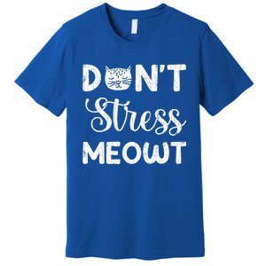 Dont Stress Meowt Funny Cat Owner Graphic Cute Gift Premium T-Shirt