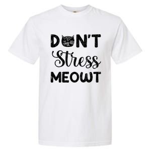 Dont Stress Meowt Funny Cat Owner Graphic Cute Gift Garment-Dyed Heavyweight T-Shirt