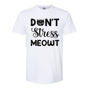 Dont Stress Meowt Funny Cat Owner Graphic Cute Gift Softstyle CVC T-Shirt