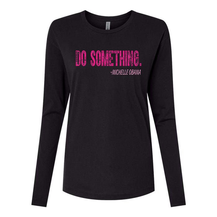 Do Something Michelle Obama Womens Cotton Relaxed Long Sleeve T-Shirt