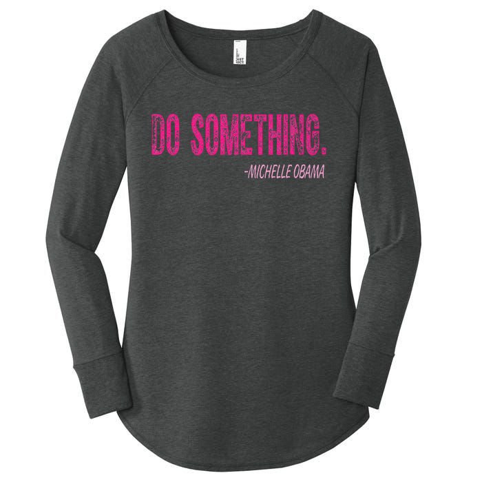 Do Something Michelle Obama Women's Perfect Tri Tunic Long Sleeve Shirt