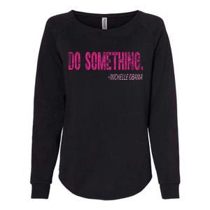 Do Something Michelle Obama Womens California Wash Sweatshirt